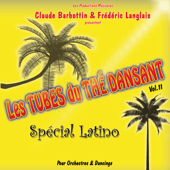 Les Tubes du Thé Dansant - Spécial Latino - Claude Barbottin - Frédéric Langlais